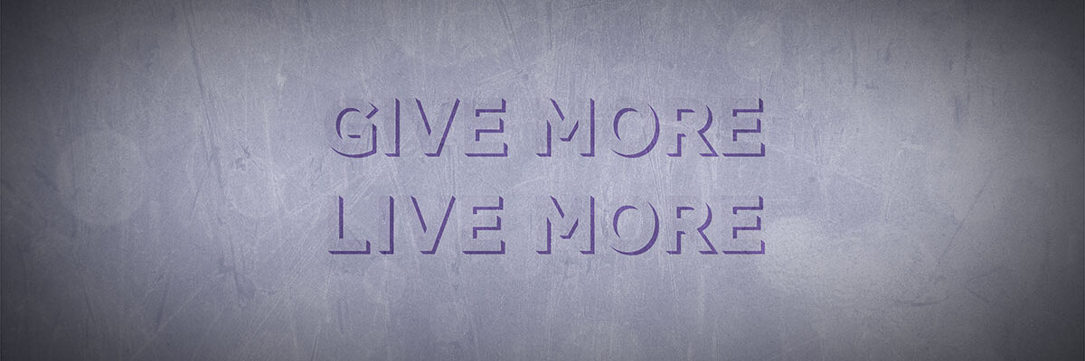 Give More, Live More